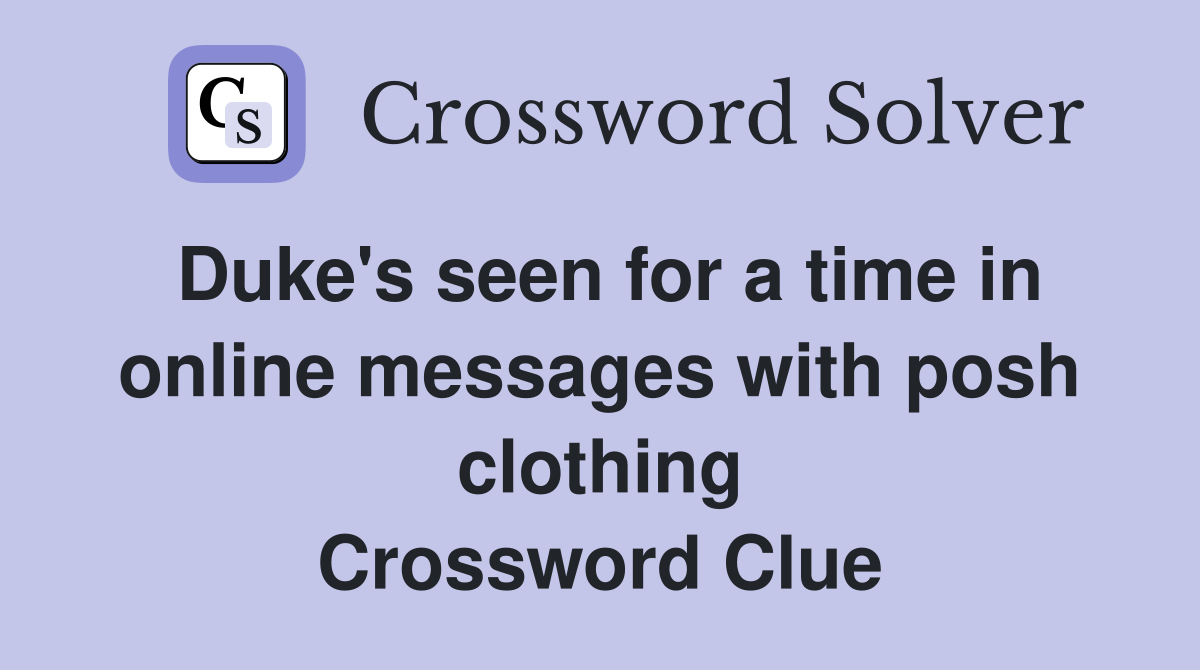Duke's seen for a time in online messages with posh clothing